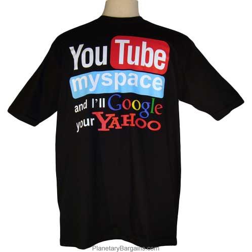 YouTube myspace and I'll Google Your Yahoo Shirt